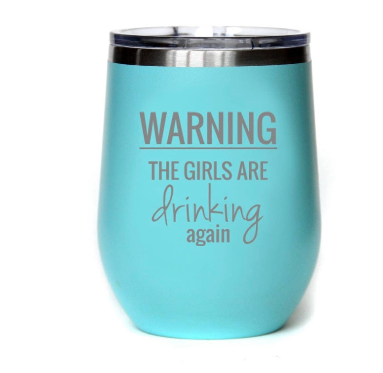 “Girls are Drinking Again” 12oz Tumbler