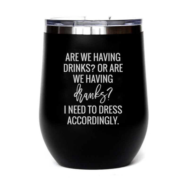 “Drinks or Dranks” Tumbler