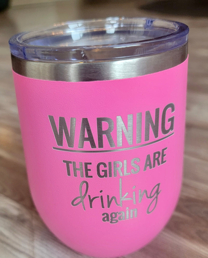 “Girls are Drinking Again” 12oz Tumbler